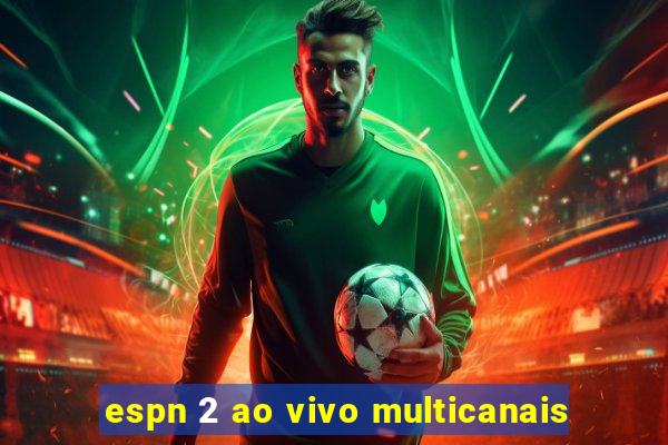 espn 2 ao vivo multicanais